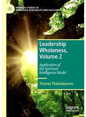 预订 Leadership Wholeness, Volume 2: Application of the Spiritual Intelligence Model 领导力的整体性 第2卷：灵性智能模型