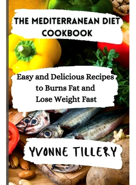 预订 The Mediterranean Diet Cookbook: Easy and Delicious Recipes to Burns Fat and Lose Weight Fast