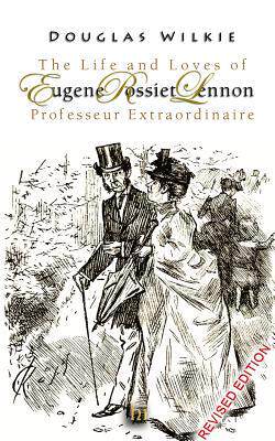 [预订]The Life and Loves of Eugene Rossiet Lennon Professeur Extraordinaire: Revised Edition 2015 9781367601499