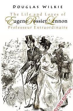 [预订]The Life and Loves of Eugene Rossiet Lennon Professeur Extraordinaire: Revised Edition 2015 9781367601499