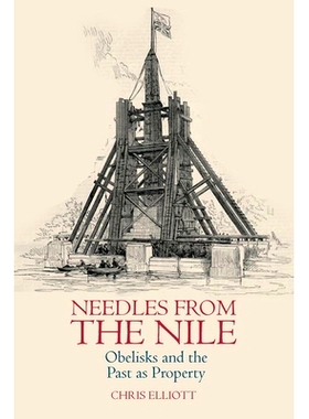 预订 Needles from the Nile: Obelisks and the Past as Property 尼罗河的针：方尖碑和作为财产的过去: 9781800856301