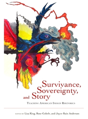 预订 Survivance, Sovereignty, and Story: Teaching American Indian Rhetorics: 9780874219951