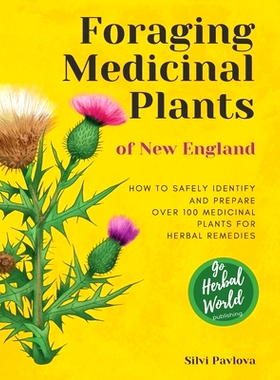预订 Foraging Medicinal Plants of New England: How to safely identify and prepare over 100 medicinal plants for herbal r