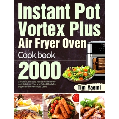 预订 Instant Pot Vortex Plus Air Fryer Oven Cookbook: 2000-Day Quick and Easy Recipe with Healthy and Delicious Fried an