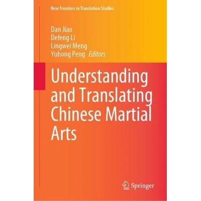 预订 Understanding and Translating Chinese Martial Arts 中国武术的理解与翻译 9789811984242