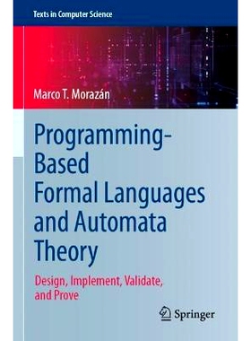 预订 Programming-Based Formal Languages and Automata Theory: Design, Implement, Validate, and Prove 基于编程的形式语言与