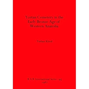 预订 Yortan Cemetery in the Early Bronze Age of Western Anatolia 安纳托利亚西部青铜时代早期的约尔坦墓地: 9780860541776