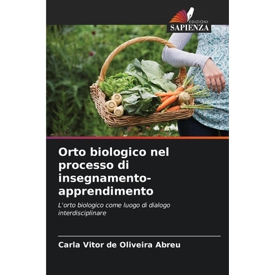 预订 Orto biologico nel processo di insegnamento-apprendimento: L’orto biologico come luogo di dialogo interdisciplinar