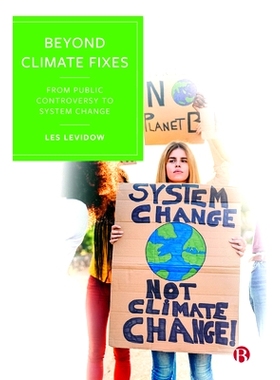 预订 Beyond Climate Fixes: From Public Controversy to System Change *气候修复：从公众争议到制度变革: 9781529222395
