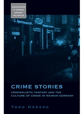 预订 CRIME STORIES: CRIMINALISTIC FANTASY AND THE CULTURE OF CRISIS IN WEIMAR GERMANY: 9781845454395