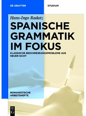 预订 Spanische Grammatik im Fokus: Klassische Beschreibungsprobleme aus neuer Sicht 专注于西班牙语语法: 9783110410310