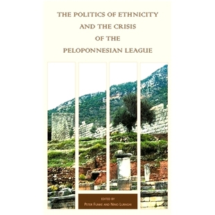 预订 The Politics of Ethnicity and the Crisis of the Peloponnesian League: 9780674031999