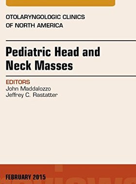 【预订】Pediatric Head and Neck Masses, An Issue of Otolaryngologic Clinics of North America