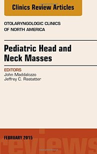 Head America North Issue 预订 Pediatric Neck and Clinics Masses Otolaryngologic