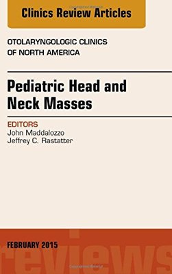 【预订】Pediatric Head and Neck Masses, An Issue of Otolaryngologic Clinics of North America