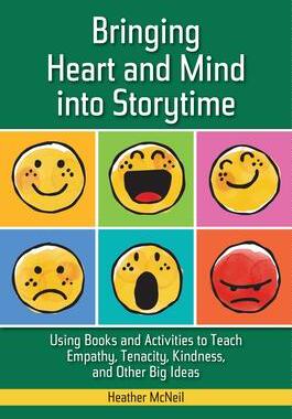 [预订]Bringing Heart and Mind into Storytime: Using Books and Activities to Teach Empathy, Tenacity, Kindn 9781440877179