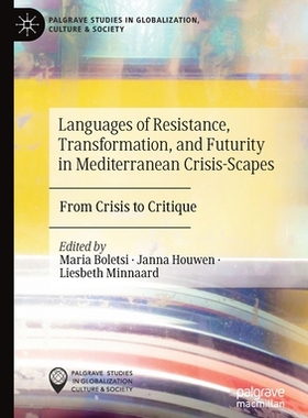 【预订】Languages of Resistance, Transformation, and Futurity in Mediterranean Crisis-Scapes:  9783030364175