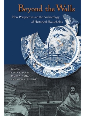 预订 Beyond the Walls: New Perspectives on the Archaeology of Historical Households 墙头之外：历史家庭考古学新视角: 9780