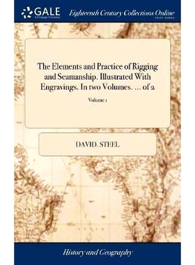 预订 The Elements and Practice of Rigging and Seamanship. Illustrated With Engravings. In two Volumes. ... of 2; Volume