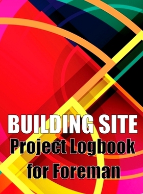 预订 Building Site Project Logbook for Foreman: Construction Site Tracker to Record Workforce, Tasks, Schedules, Constru