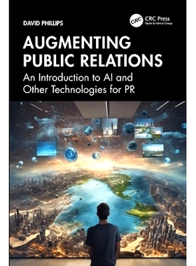 预订 Augmenting Public Relations: An Introduction to AI and Other Technologies for PR 加强公共关系：人工智能与其他公关技