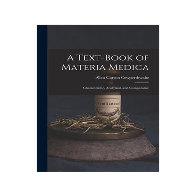 [预订]A Text-Book of Materia Medica: Characteristic, Analytical, and Comparative 9781016212342