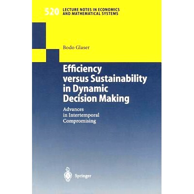 预订 Efficiency versus Sustainability in Dynamic Decision Making: Advances in Intertemporal Compromising: 9783540439066