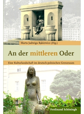 预订 An der mittleren Oder: Eine Kulturlandschaft im deutsch-polnischen Grenzraum 奥得河中游：德波边境地区的文化景观: 97