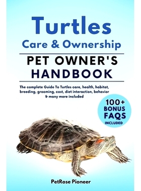 预订 Turtles Care and Ownership: The Complete Guide to Turtles Care, Cost, Feeding, Interaction, Grooming, Health Traini