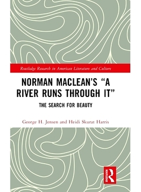 预订 Norman Maclean’s “A River Runs through It”: The Search for Beauty 诺曼·麦克林的大河奔流：寻找美: 9781032663715