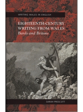 预订 Eighteenth-Century Writing from Wales: Bards and Britons 18世纪威尔士的著作: 9780708320532