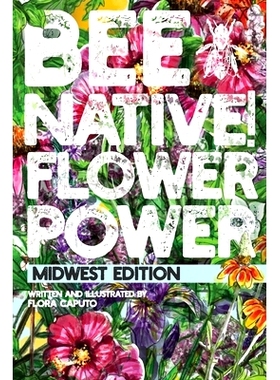 预订 Bee Native! Flower Power: An Easy Guide to Choosing Native Flowers for your Garden to Help Pollinators.: 9781099534