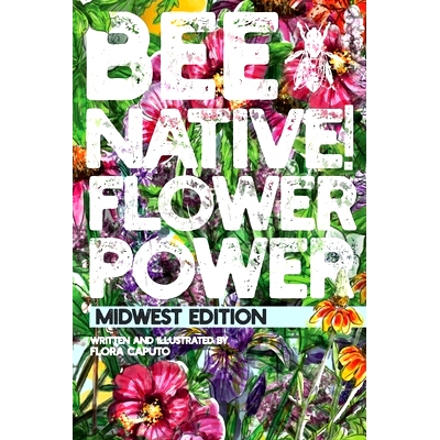 预订 Bee Native! Flower Power: An Easy Guide to Choosing Native Flowers for your Garden to Help Pollinators.: 9781099534