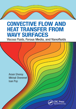 【预订】Convective Flow and Heat Transfer from Wavy Surfaces: Viscous Fluids, Porous Media, and Nanofluids