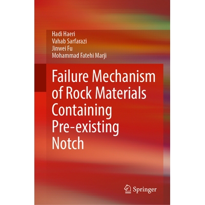 预订 Failure Mechanism of Rock Materials Containing Pre-existing Notch 含预制切口岩石材料的破坏机理 9789819585649