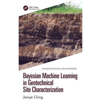 预订 Bayesian Machine Learning in Geotechnical Site Characterization岩土工程学贝叶斯机器学习: 9781032314419