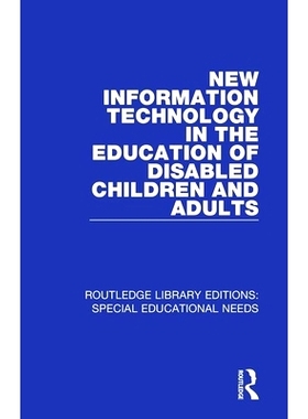 预订 New Information Technology in the Education of Disabled Children and Adults 残疾儿童和成人教育中的新信息技术: 97811