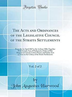 【微瑕清仓】The Acts and Ordinances of the Legislative Council of the Straits Settlements, Vol. 2 of 2: From th...