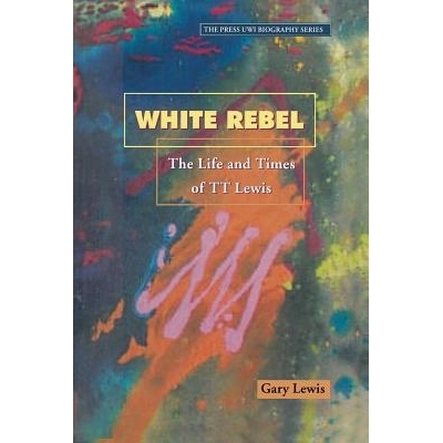 预订 White Rebel-The Story of T.T. Lewis Through the Eyes of Contemporaries: 9789766400439