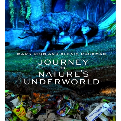 预订 Mark Dion And Alexis Rockman Journey To Nature’S Underworld 马克·迪翁和亚历克西斯·洛克曼的自然地下世界之旅: 9783