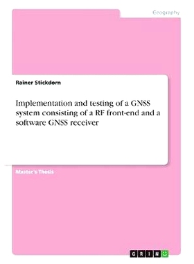 预订 Implementation and testing of a GNSS system consisting of a RF front-end and a software GNSS receiver: 978366875672