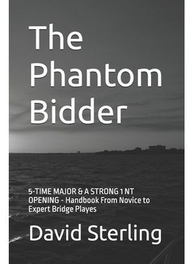 预订 The Phantom Bidder: 5-TIME MAJOR & A STRONG 1 NT OPENING - Handbook From Novice to Expert Bridge Playes: 9798308211