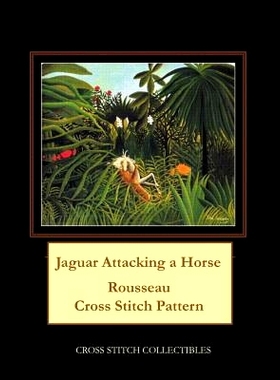 预订 Jaguar Attacking a Horse: Rousseau Cross Stitch Pattern: 9781093369793