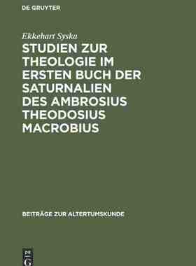 【预订】Studien zur Theologie im ersten Buch der Saturnalien des Ambrosius T 9783598774935