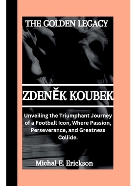 预订 Zdeněk Koubek: Unveiling the triumphant journey of a football icon, where passion, perseverance, and Greatness