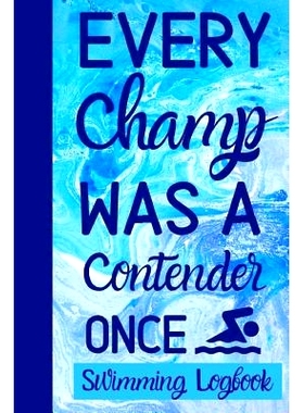 预订 Every Champ Was A Contender Once: Log And Track All Relevant Data For Making Your Swimming Stronger And Building St