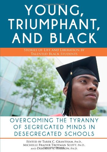 【预订】Young, Triumphant, and Black: Overcoming the Tyranny of Segregated Minds in Desegregated Schools