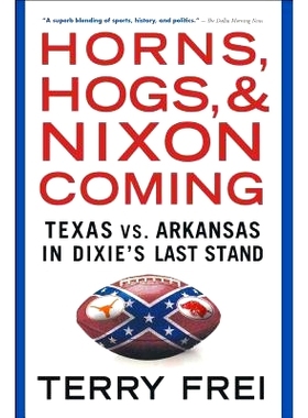 预订 Horns, Hogs, and Nixon Coming: Texas vs. Arkansas in Dixie’s Last Stand: 9781501136337