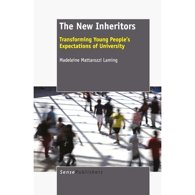 预订 The New Inheritors: Transforming Young People’s Expectations of University 新传承者：改变青年对大学的期望: 9789460