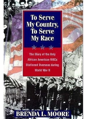 预订 To Serve My Country, to Serve My Race: The Story of the Only African-American Wacs Stationed Overseas During World